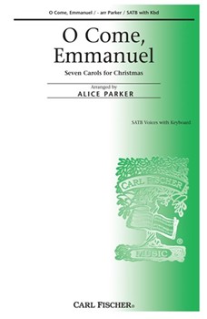 O Come Emmanuel by Anonymous - Parker Alice - for SATB (7 Carols #1)