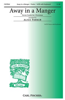 Away In A Manger by Traditional English Carol - Parker Alice - for SATB (7 Carols #2)