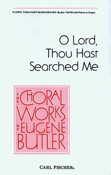O Lord Thou Hast Searched Me by Butler Anonymous for SATB