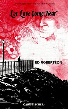 Let Love Come Near by Robertson Ed for