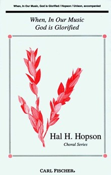 When In Our Music God Is Glorified by Hopson Hal H Frederic Pratt Green for Unison