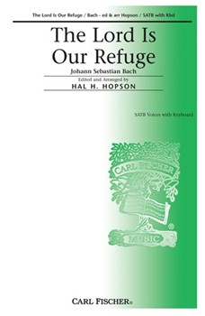 Lord Is Our Refuge The by Bach Johann Sebastian - Hopson Hal H - Anonymous for SATB