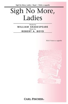Sigh No More Ladies by Boyd Robert William Shakespeare for SSAA
