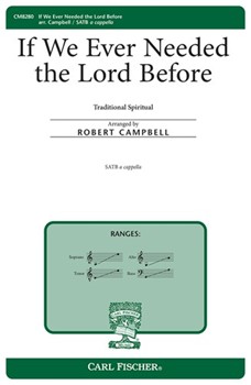 If We Ever Needed The Lord Before by Spiritual - Campbell Robert - for SATB a cappella