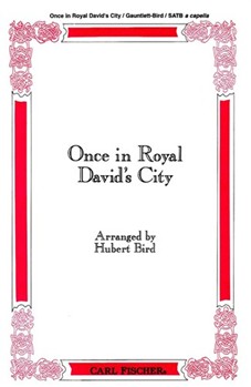Once in Royal David's City by Gauntlett Henry John - Bird Hubert - Cecil F. Alexander for