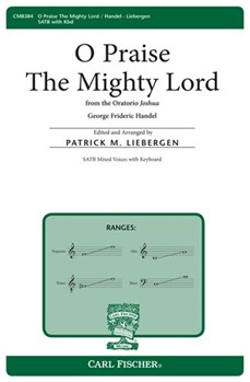 O Praise The Mighty Lord by Handel George Frideric - Liebergen Patrick M - for SATB