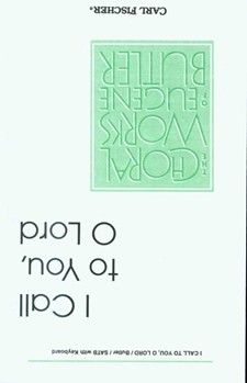 I Call To You O Lord by Butler Eugene Anonymous for SATB