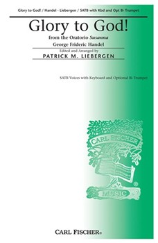 Glory To God by Handel George Frideric - Liebergen Patrick M - Patrick M. Liebergen for SATB