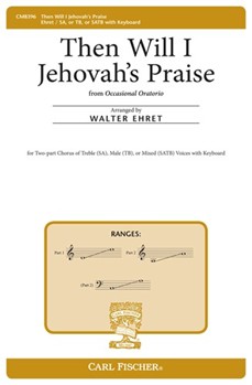 Then Will I Jehovah's Praise by Handel George Frideric - Ehret Walter - for 2-Part