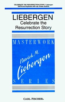 Celebrate The Resurrection Story by Liebergen Patrick M Patrick M. Liebergen for SATB