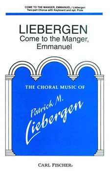 Come To The Manger Emmanuel by Liebergen Patrick M - Liebergen Patrick M - for 2-Part