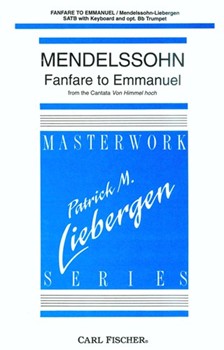 Fanfare To Emmanuel by Mendelssohn Felix - Liebergen Patrick M - for SATB