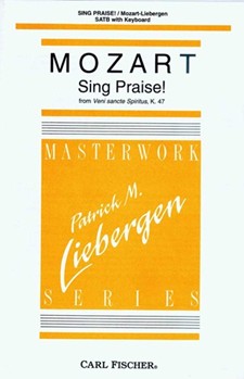 Sing Praise by Mozart Wolfgang Amadeus - Liebergen Patrick M - Patrick M. Liebergen for SATB