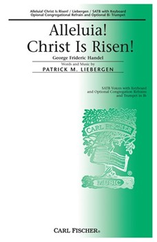 Alleluia! Christ Is Risen! by Liebergen Patrick M Patrick M. Liebergen for SATB