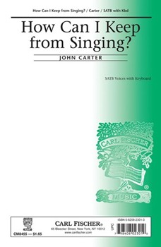 How Can I Keep From Singing by Carter John - Carter John - for SATB