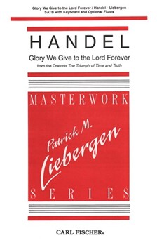 Glory We Give To The Lord Forever by Handel George Frideric - Liebergen Patrick M - for