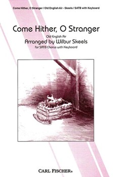 Come Hither O Stranger by Skeels Wilbur - Wilbur Skeels - Edgar Pettman for SATB