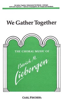 We Gather Together by Anonymous - Liebergen Patrick M - Patrick M. Liebergen for SATB