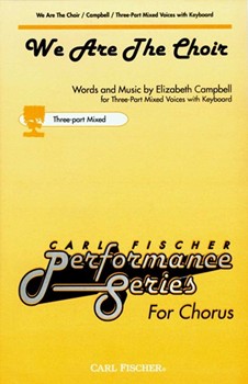 We Are The Choir by Campbell Elizabeth Elizabeth Campbell for SAB and Piano