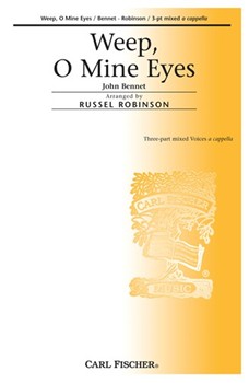 Weep O Mine Eyes by Bennet John - Robinson Russell L - for 3-Part Mixed