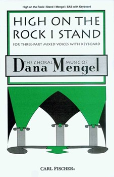 High On The Rock I Stand by Mengel Dana for SAB and Piano