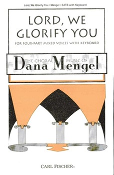 Lord We Glorify You by Mengel Dana for SATB