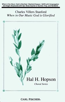 When In Our Music God Is Glorified by Stanford Sir Charles Villiers - Hopson Hal H - Frederic Pratt Green for SATB