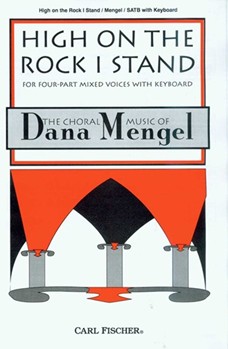 High On The Rock I Stand by Mengel Dana Dana Mengel for SATB