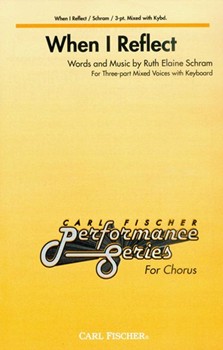 When I Reflect by Schram Ruth Elaine for 3-Part Mixed