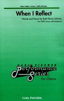 When I Reflect by Schram Ruth Elaine for SATB
