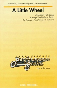 Little Wheel by Anonymous - Rentz Earlene - for 3-Part Mixed