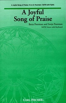 Joyful Song Of Praise by Poorman Sonja and Berta for SATB