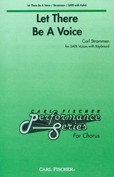 Let There Be A Voice by Strommen Carl for SATB