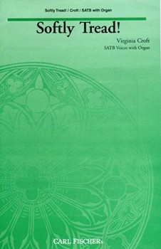 Softly Tread by Croft Virginia for SATB