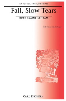Fall Slow Tears by Schram Ruth Elaine for SAB and Piano