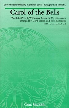 Carol Of The Bells by Leontovich and Wilhousky - Larson Lloyd - Peter J. Wilhousky for SATB