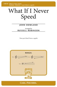 What If I Never Speed by Dowland John - Robinson Russell L - for 3-Part Mixed