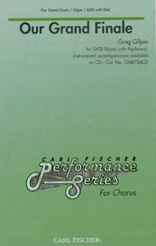 Our Grand Finale by Gilpin Greg for SATB