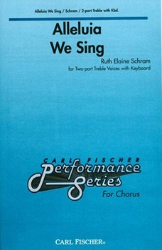 Alleluia We Sing by Schram Ruth Elaine for SA and Piano
