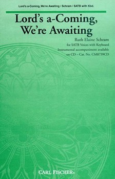 Lord's A-coming We're Awaiting by Schram Ruth Elaine for SATB