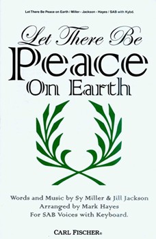 Let There Be Peace On Earth by Miller and Jackson - Hayes Mark - Jill Jackson Sy Mil for SAB