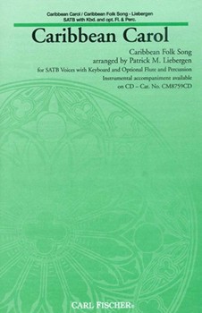 Caribbean Carol by Anonymous - Liebergen Patrick M - Patrick M. Liebergen for SATB