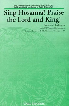 Sing Hosanna Praise The Lord & King by Liebergen Patrick M for SATB