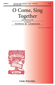 O Come Sing Together by Lully Jean - Liebergen Patrick M - for SAB