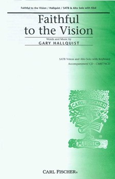 Faithful To The Vision by Hallquist Gary for SATB