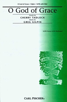 O God Of Grace by Gilpin Greg - Gilpin Greg - Cherry Tadlock for SATB