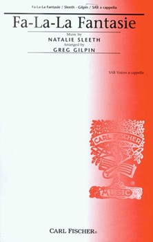 Fa La La Fantasie by Sleeth Natalie - Gilpin Greg - for SAB a cappella