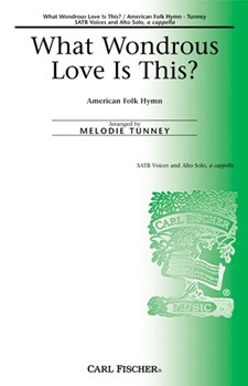 What Wondrous Love Is This by Anonymous - Tunney Melodie - for SATB a cappella