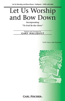 Let Us Worship & Bow Down by Hallquist Gary - Hallquist Gary - Anonymous for SATB