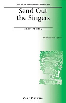 Send Out The Singers by Pethel Stan Anonymous for SATB